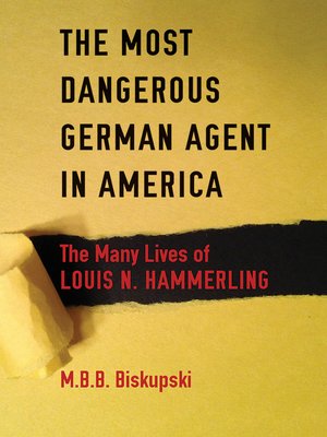 cover image of The Most Dangerous German Agent in America